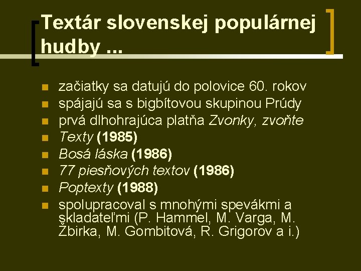 Textár slovenskej populárnej hudby. . . n n n n začiatky sa datujú do