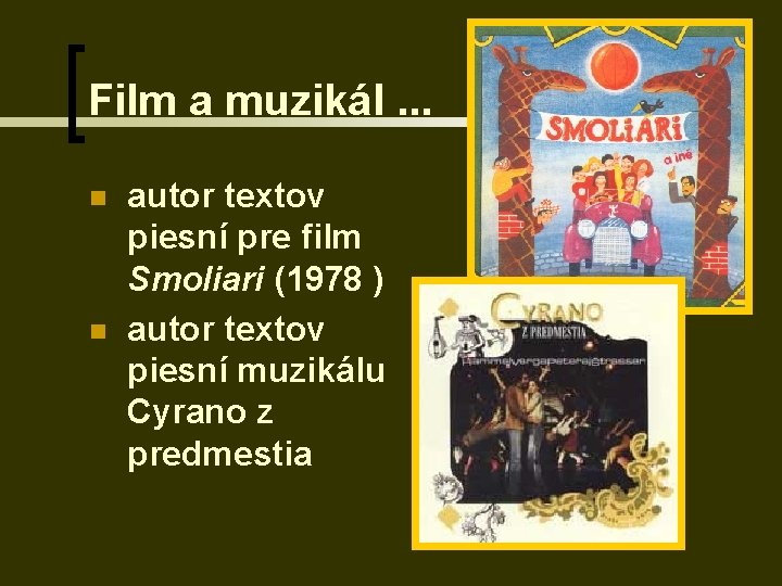 Film a muzikál. . . n n autor textov piesní pre film Smoliari (1978