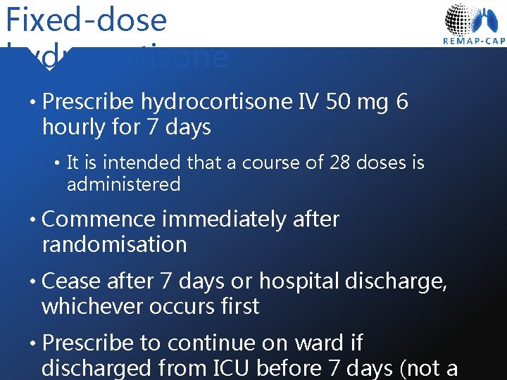 Fixed-dose hydrocortisone • Prescribe hydrocortisone IV 50 mg 6 hourly for 7 days •