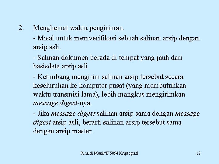 2. Menghemat waktu pengiriman. - Misal untuk memverifikasi sebuah salinan arsip dengan arsip asli.