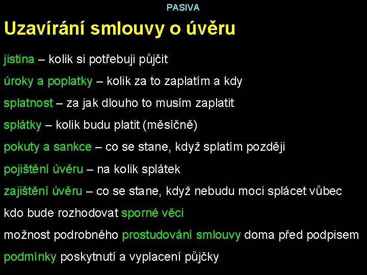 PASIVA Uzavírání smlouvy o úvěru jistina – kolik si potřebuji půjčit úroky a poplatky