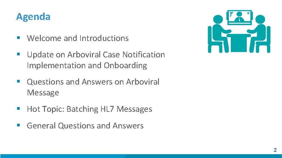 Agenda § Welcome and Introductions § Update on Arboviral Case Notification Implementation and Onboarding