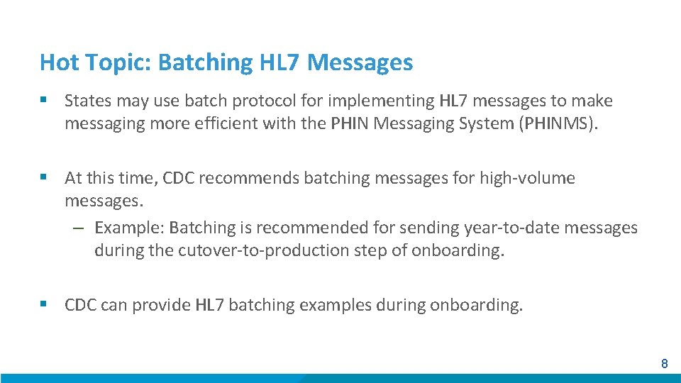 Hot Topic: Batching HL 7 Messages § States may use batch protocol for implementing