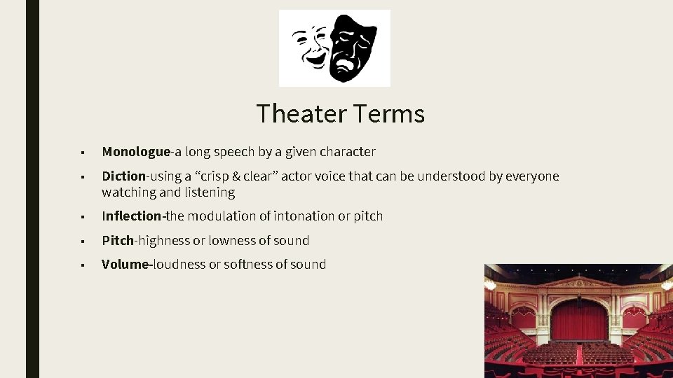 Theater Terms ■ Monologue-a long speech by a given character ■ Diction-using a “crisp