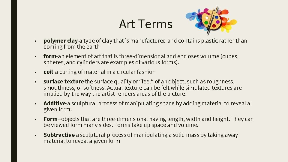 Art Terms ■ polymer clay-a type of clay that is manufactured and contains plastic