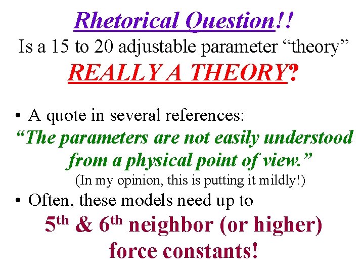 Rhetorical Question!! Is a 15 to 20 adjustable parameter “theory” REALLY A THEORY? •