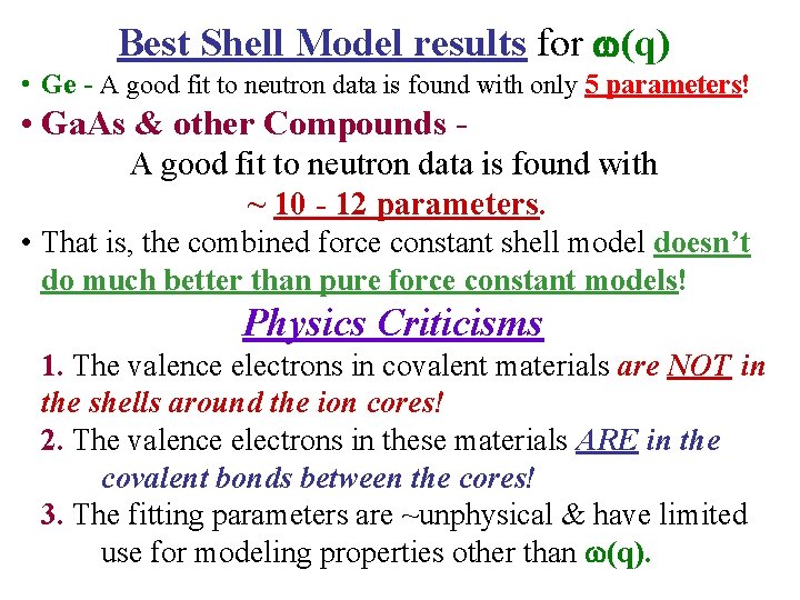 Best Shell Model results for (q) • Ge - A good fit to neutron