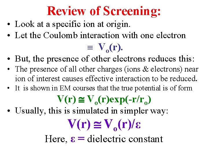 Review of Screening: • Look at a specific ion at origin. • Let the