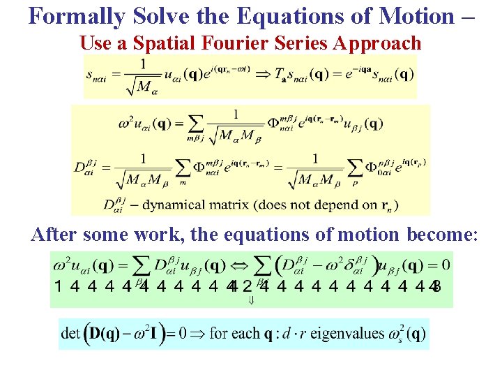 Formally Solve the Equations of Motion – Use a Spatial Fourier Series Approach After