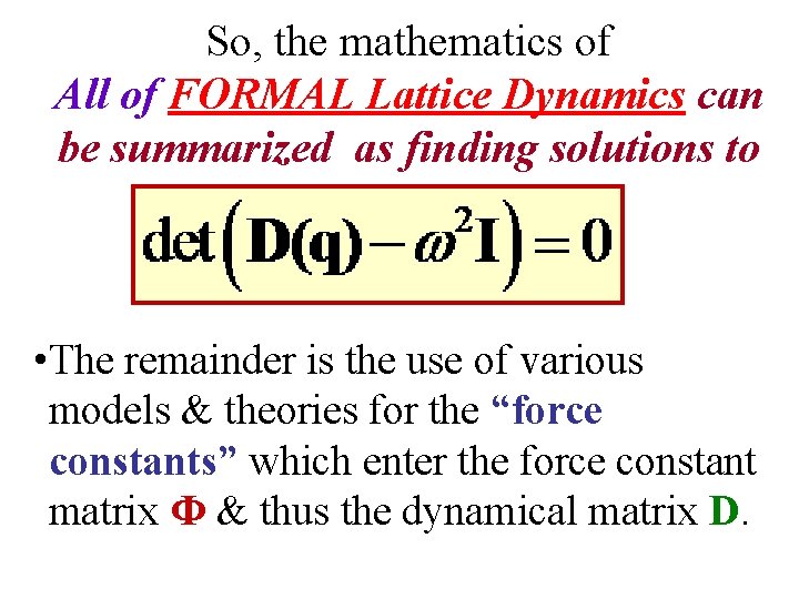 So, the mathematics of All of FORMAL Lattice Dynamics can be summarized as finding