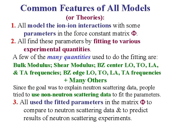 Common Features of All Models (or Theories): 1. All model the ion-ion interactions with