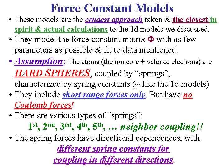 Force Constant Models • These models are the crudest approach taken & the closest