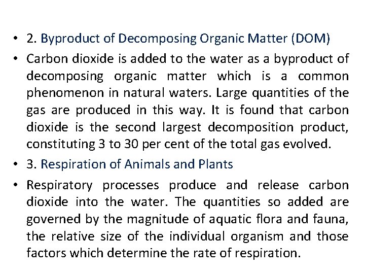  • 2. Byproduct of Decomposing Organic Matter (DOM) • Carbon dioxide is added