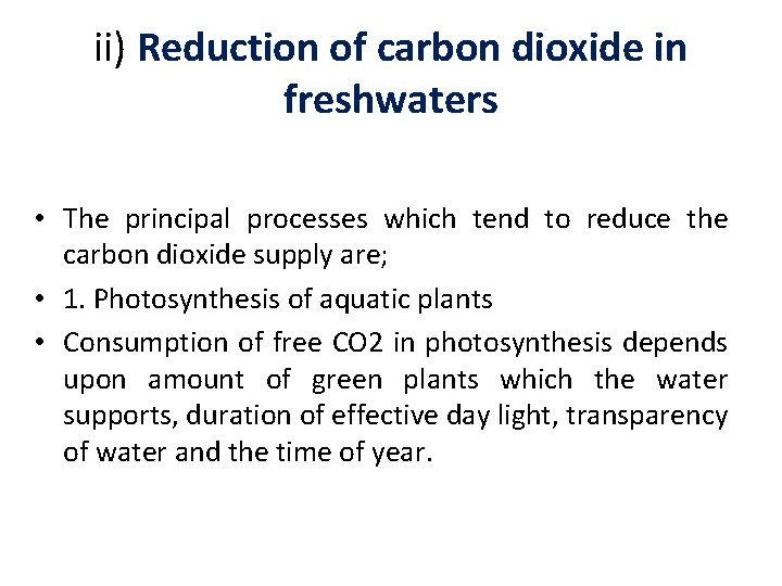 ii) Reduction of carbon dioxide in freshwaters • The principal processes which tend to