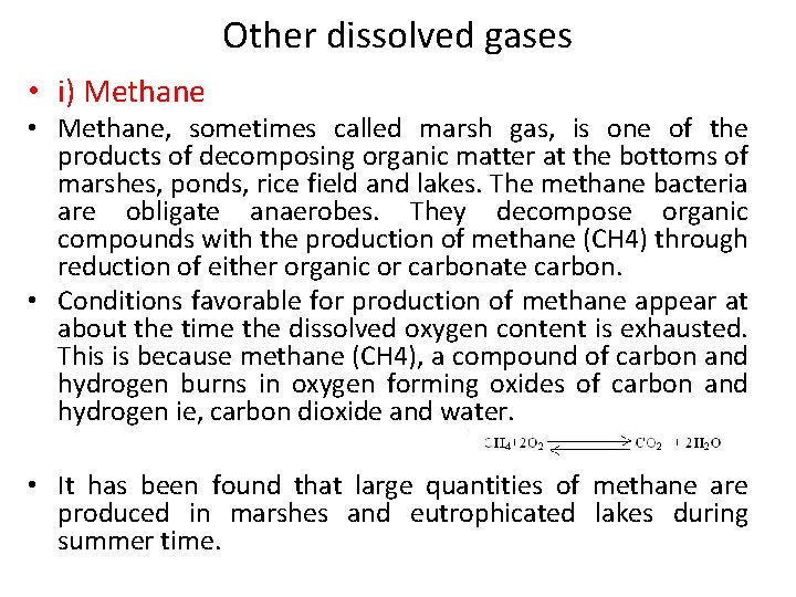 Other dissolved gases • i) Methane • Methane, sometimes called marsh gas, is one