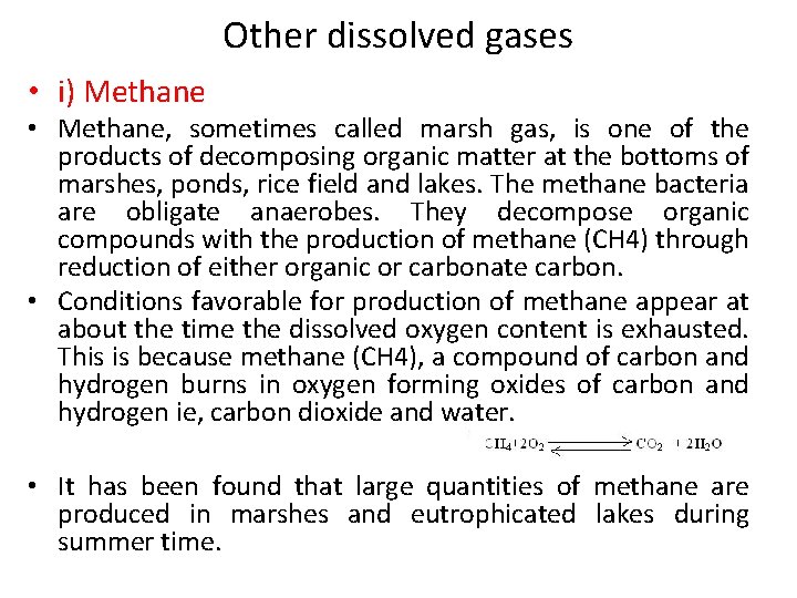 Other dissolved gases • i) Methane • Methane, sometimes called marsh gas, is one