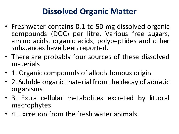 Dissolved Organic Matter • Freshwater contains 0. 1 to 50 mg dissolved organic compounds