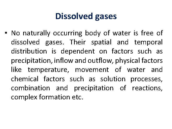 Dissolved gases • No naturally occurring body of water is free of dissolved gases.