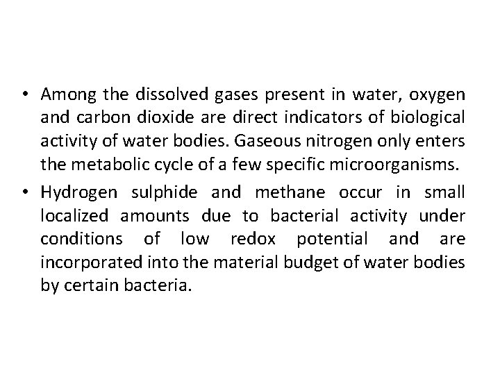  • Among the dissolved gases present in water, oxygen and carbon dioxide are
