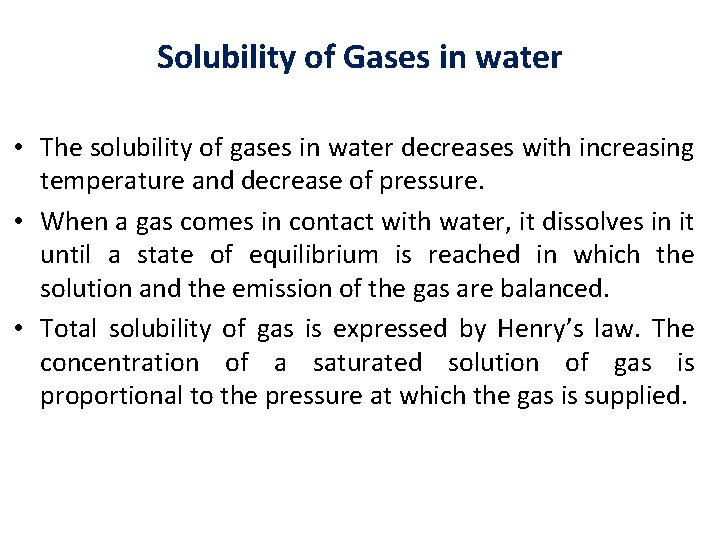 Solubility of Gases in water • The solubility of gases in water decreases with
