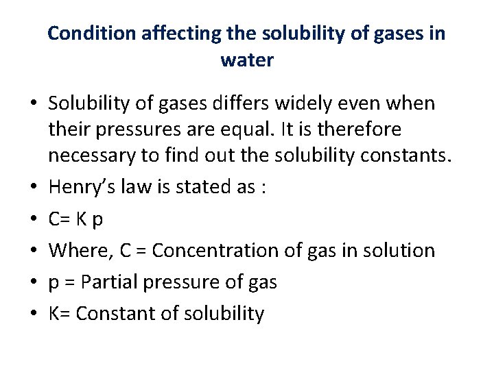 Condition affecting the solubility of gases in water • Solubility of gases differs widely