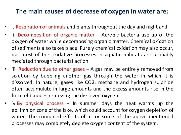 The main causes of decrease of oxygen in water are: • i. Respiration of