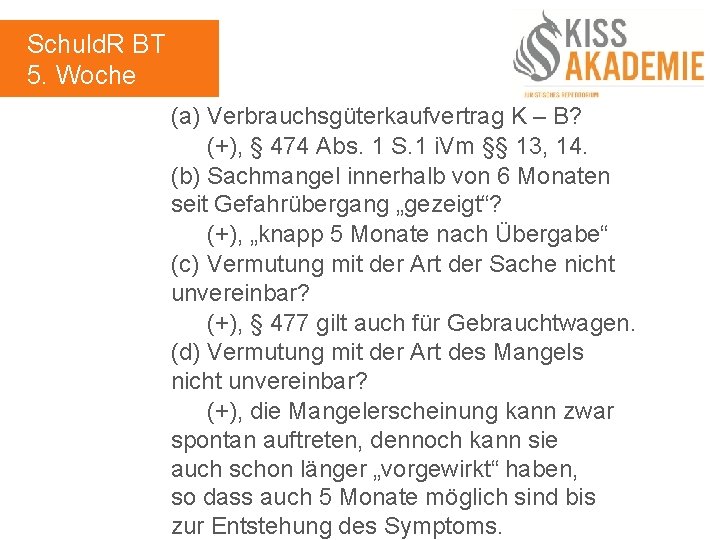 Schuld. R BT 5. Woche (a) Verbrauchsgüterkaufvertrag K – B? (+), § 474 Abs.