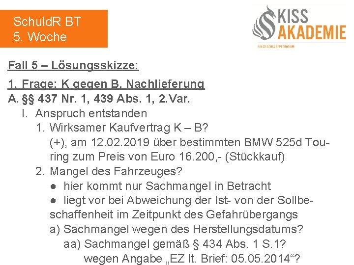 Schuld. R BT 5. Woche Fall 5 – Lösungsskizze: 1. Frage: K gegen B,