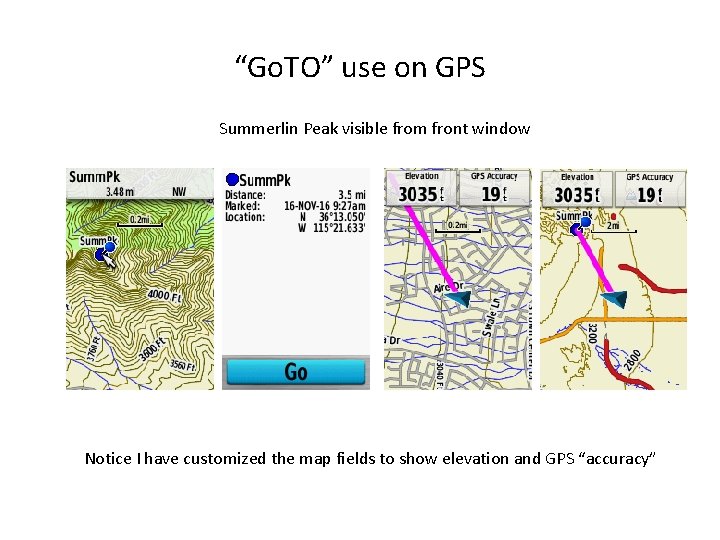 “Go. TO” use on GPS Summerlin Peak visible from front window Notice I have