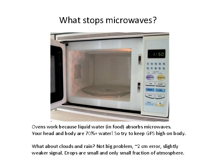 What stops microwaves? Ovens work because liquid water (in food) absorbs microwaves. Your head