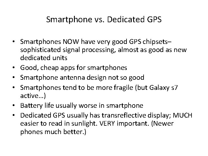 Smartphone vs. Dedicated GPS • Smartphones NOW have very good GPS chipsets– sophisticated signal