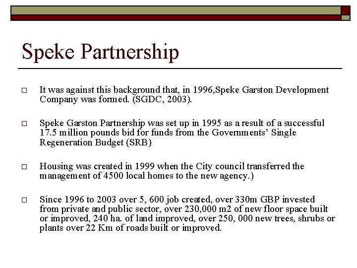 Speke Partnership o It was against this background that, in 1996, Speke Garston Development