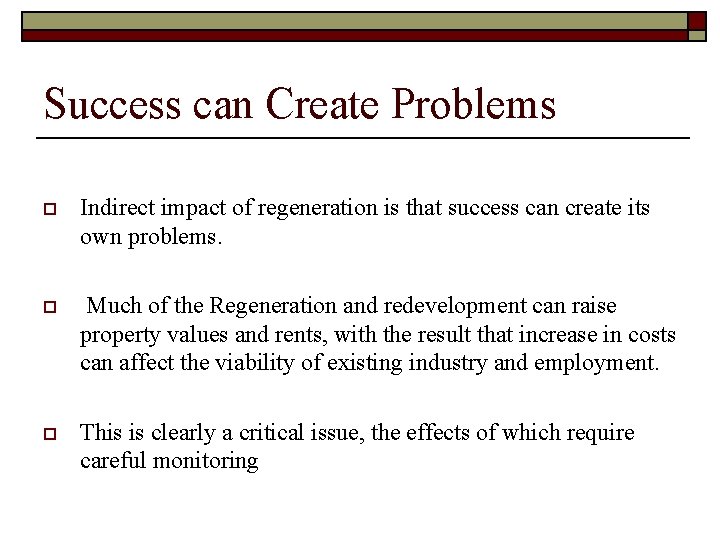 Success can Create Problems o Indirect impact of regeneration is that success can create