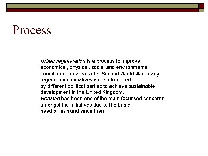 Process Urban regeneration is a process to improve economical, physical, social and environmental condition