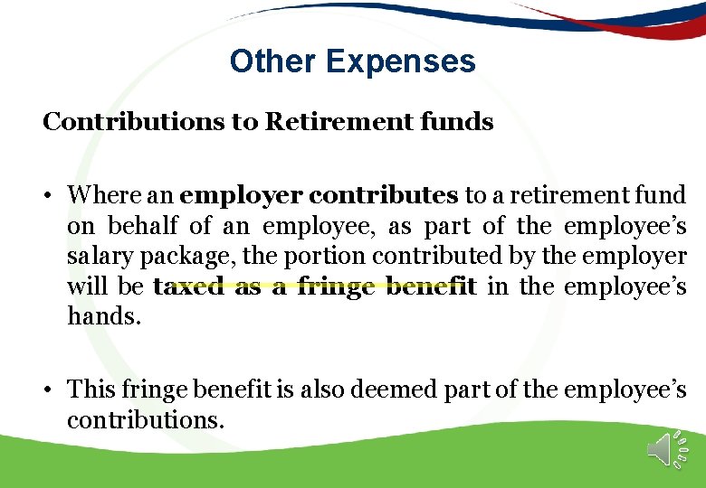 Other Expenses Contributions to Retirement funds • Where an employer contributes to a retirement