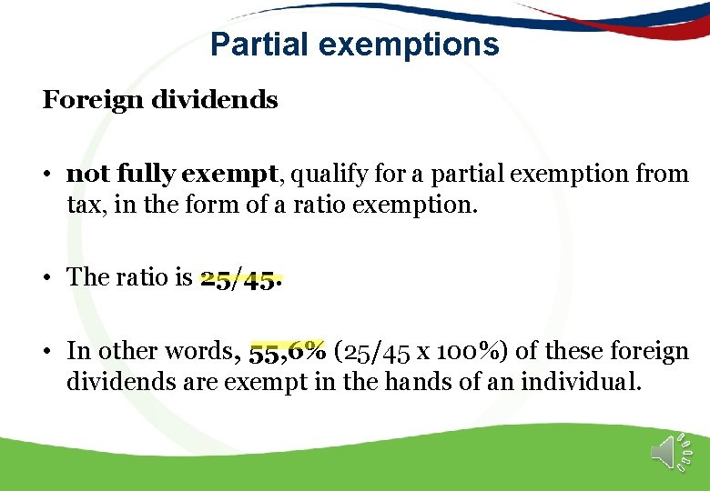 Partial exemptions Foreign dividends • not fully exempt, qualify for a partial exemption from