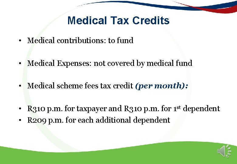 Medical Tax Credits • Medical contributions: to fund • Medical Expenses: not covered by