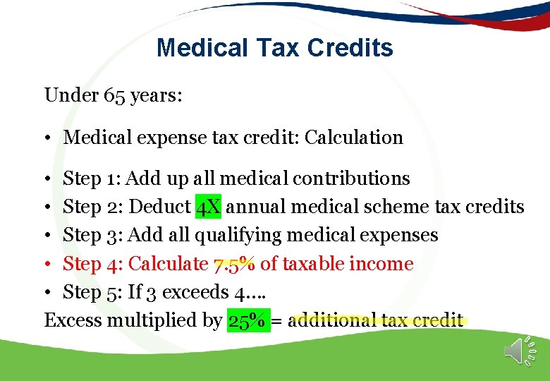 Medical Tax Credits Under 65 years: • Medical expense tax credit: Calculation • Step