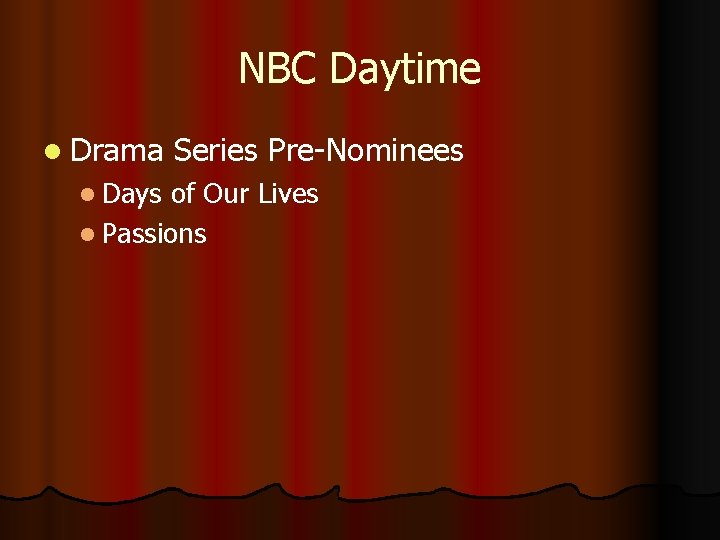 NBC Daytime l Drama l Days Series Pre-Nominees of Our Lives l Passions 