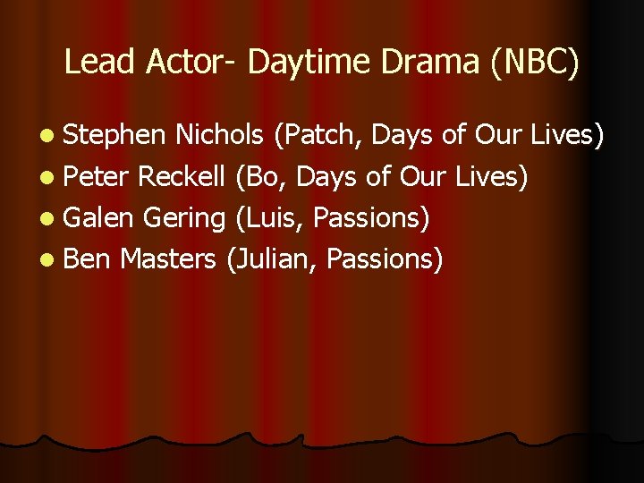 Lead Actor- Daytime Drama (NBC) l Stephen Nichols (Patch, Days of Our Lives) l