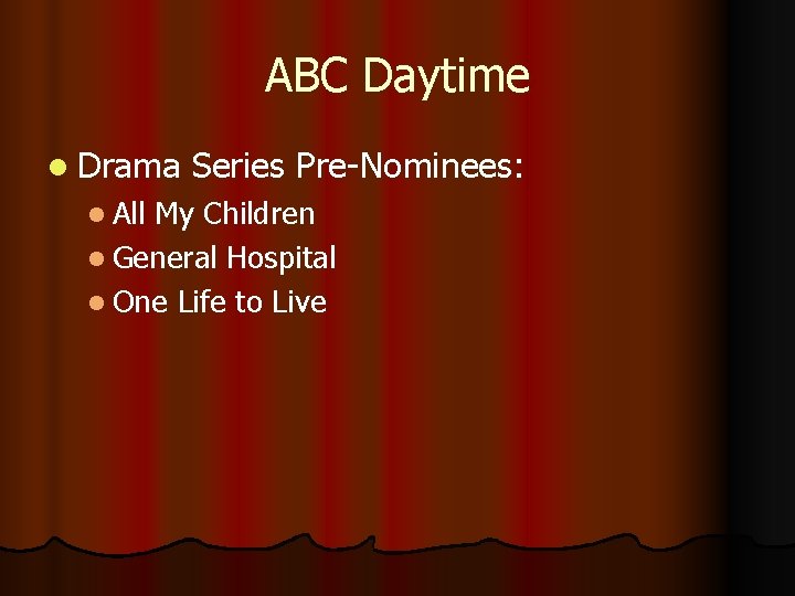 ABC Daytime l Drama l All Series Pre-Nominees: My Children l General Hospital l