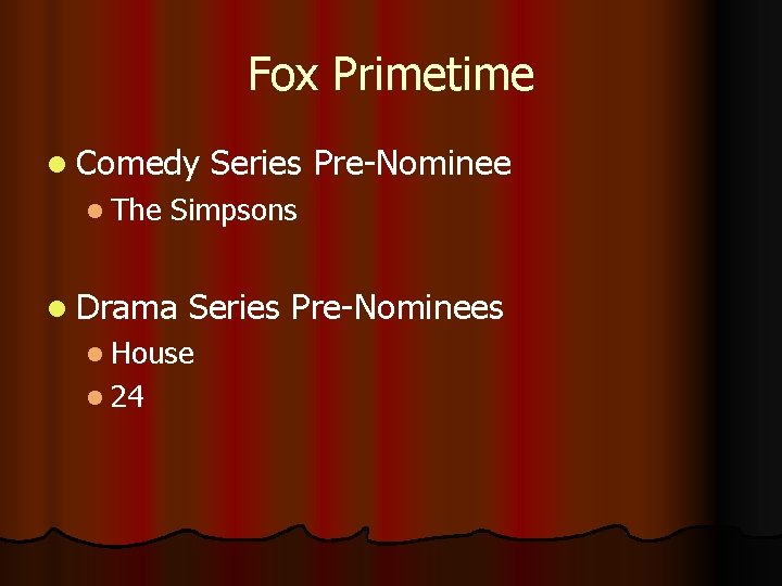 Fox Primetime l Comedy l The Simpsons l Drama Series Pre-Nominees l House l