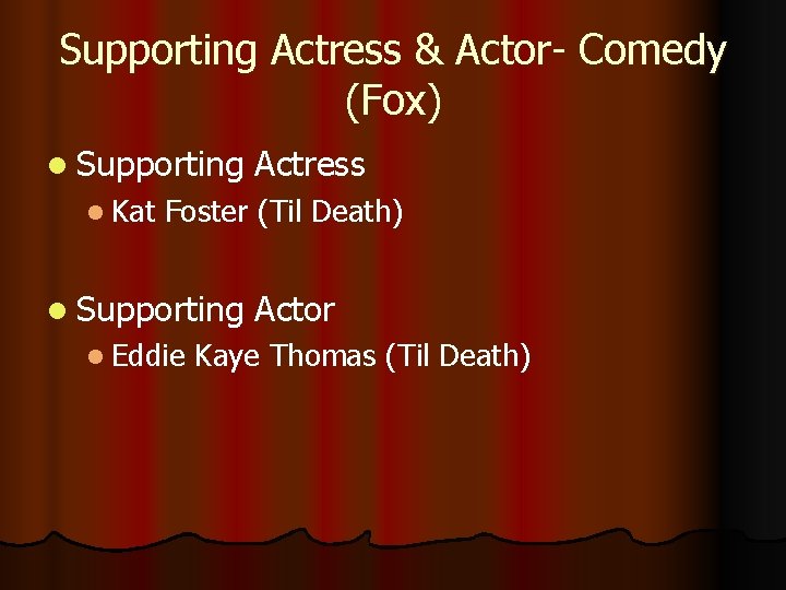 Supporting Actress & Actor- Comedy (Fox) l Supporting l Kat Actress Foster (Til Death)