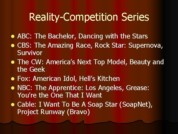 Reality-Competition Series l l l ABC: The Bachelor, Dancing with the Stars CBS: The