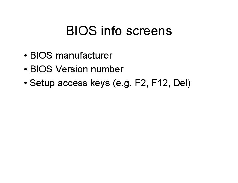 BIOS info screens • BIOS manufacturer • BIOS Version number • Setup access keys