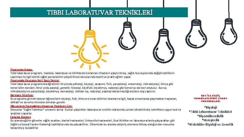 TIBBI LABORATUVAR TEKNİKLERİ Programın Amacı Tıbbi laboratuar programı, hastane, laboratuar ve kliniklerde kullanılan cihazların