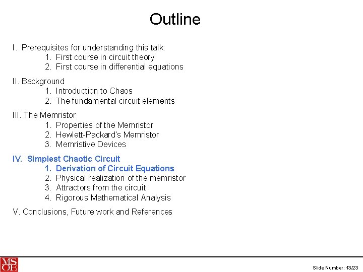 Outline I. Prerequisites for understanding this talk: 1. First course in circuit theory 2.