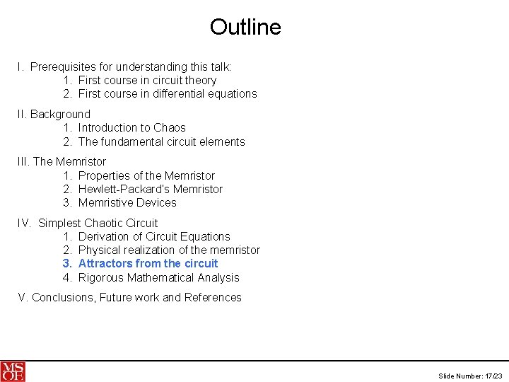 Outline I. Prerequisites for understanding this talk: 1. First course in circuit theory 2.