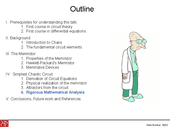 Outline I. Prerequisites for understanding this talk: 1. First course in circuit theory 2.