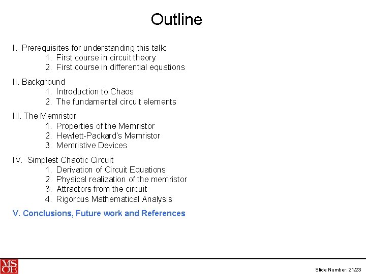 Outline I. Prerequisites for understanding this talk: 1. First course in circuit theory 2.